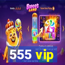 555 vip